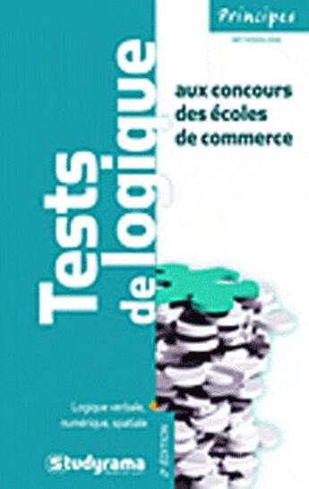 Couverture du livre « Les tests de logique et de mathématiques aux concours des écoles de commerce (3e édition) » de Hubert Silly aux éditions Studyrama