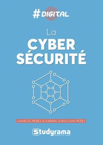 Couverture du livre « #digital ; la cybersécurité » de Charles Perez et Karina Sokolova Perez aux éditions Studyrama