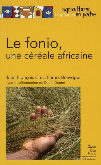 Couverture du livre « Le fonio, une céréale africaine » de Jean-Francois Cruz et Famoi Beavogui et Djibril Drame aux éditions Quae