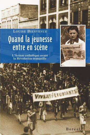 Couverture du livre « Quand la jeunesse entre en scene » de Bienvenue Louise aux éditions Editions Boreal