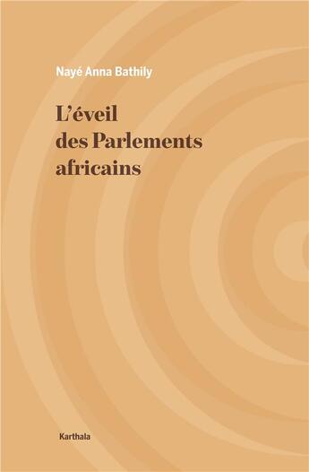 Couverture du livre « Éveil des parlements africains » de Naye Anna Bathily aux éditions Karthala