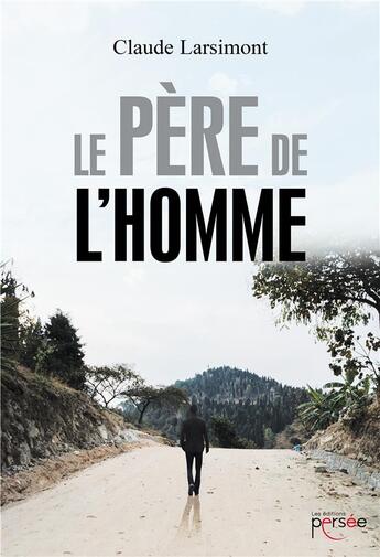 Couverture du livre « Le père de l'homme » de Claude Larsimont aux éditions Persee