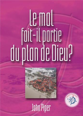 Couverture du livre « Le mal fait-il partie du plan de Dieu ? » de John Piper aux éditions La Maison De La Bible