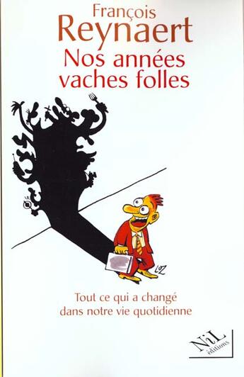 Couverture du livre « Nos annees vache folle ; la vie quotidienne en l'an 2000 » de Francois Reynaert aux éditions Nil