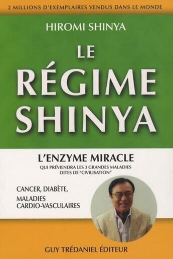 Couverture du livre « Le régime Shinya ; l'enzyme miracle qui préviendra les 3 grandes maladies dites 