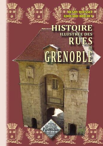 Couverture du livre « Histoire illustrée des rues de Grenoble » de Henry Rousset et Edouard Brichet aux éditions Editions Des Regionalismes