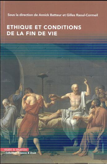 Couverture du livre « Éthique et conditions de la fin de vie » de Annick Batteur et Gilles Raoul-Cormeil et Colectif aux éditions Mare & Martin