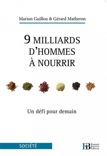 Couverture du livre « 9 milliards d'hommes à nourrir ; un défi pour demain » de Marion Guillou et Gerard Matheron aux éditions Les Peregrines