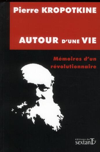 Couverture du livre « Autour d'une vie ; mémoires d'un révolutionnaire » de Pierre Kropotkine aux éditions Sextant