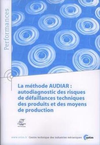 Couverture du livre « La méthode AUDIAR : autodiagnostic des risques de défaillances techniques des produits et des moyens de production (Performances, 9Q27) » de Jacques Riout et Eric Rigaud aux éditions Cetim