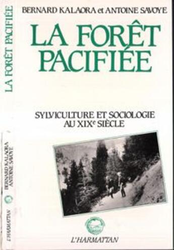 Couverture du livre « Foret pacifiee: forestiers de l'ecole de le play... » de Kalaora B. Savoye A. aux éditions L'harmattan