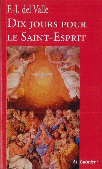 Couverture du livre « Dix jours pour le Saint-Esprit (5e édition) » de Francisca-Javiera Del Valle aux éditions Le Laurier