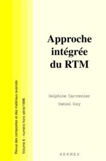 Couverture du livre « Revue des composites et des matériaux avances Tome 6 ; approche intégrée du RTM ; hors serie » de Carronnier aux éditions Hermes Science Publications