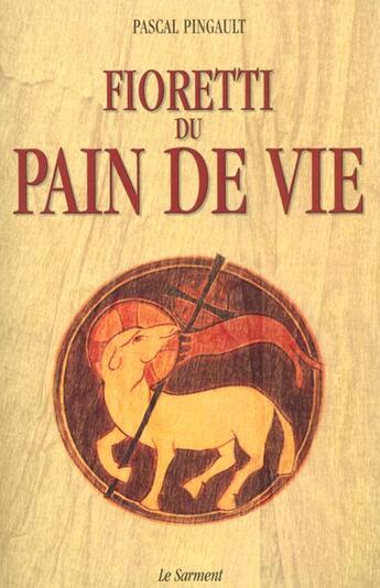 Couverture du livre « Fioretti du pain de vie » de  aux éditions Jubile