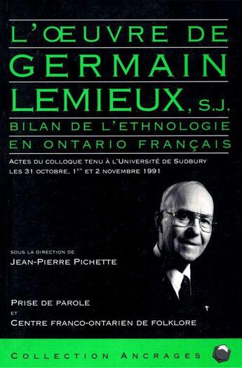 Couverture du livre « L'oeuvre de Germain Lemieux, S. J. ; bilan de l'ethnologie en Ontario français » de  aux éditions Prise De Parole