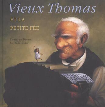 Couverture du livre « Vieux Thomas Et La Petite Fee » de Poulin et Demers aux éditions Heritage - Dominique Et Compagnie