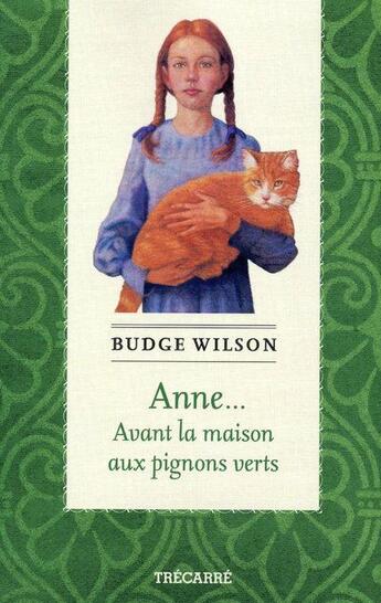 Couverture du livre « Anne... avant la maison aux pignons verts » de Wilson Budge aux éditions Trecarre