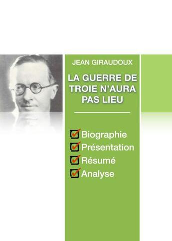 Couverture du livre « La Guerre de Troie n'aura pas lieu, de Jean Giraudoux ; fiche de lecture complète » de  aux éditions Numeriklivres