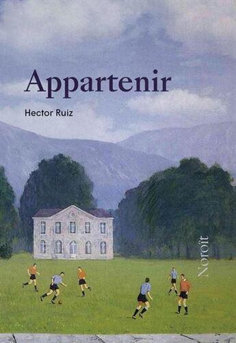 Couverture du livre « Appartenir » de Ruiz Hector aux éditions Noroit