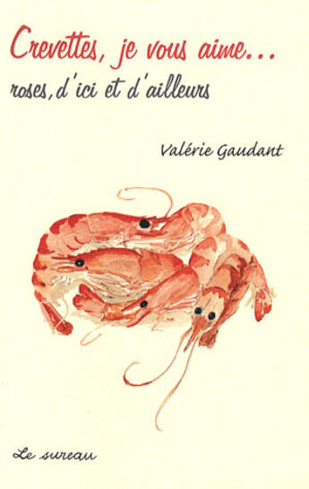 Couverture du livre « Crevettes je vous aime... » de Valerie Gaudant aux éditions Le Sureau