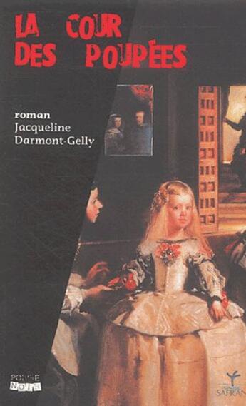 Couverture du livre « La cour des poupées » de Jacqueline Darmont-Gelly aux éditions Rouge Safran