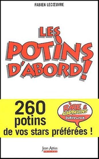 Couverture du livre « Les potins d'abord ; 260 potins de vos stars préférées » de Fabien Lecoeuvre aux éditions Atlantica