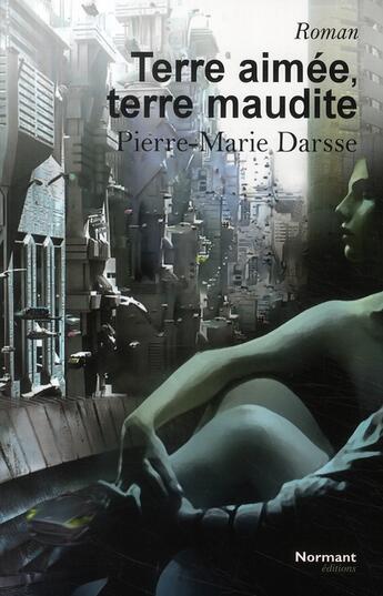 Couverture du livre « Terre aimée, terre maudite » de Darsse-Pm aux éditions Normant