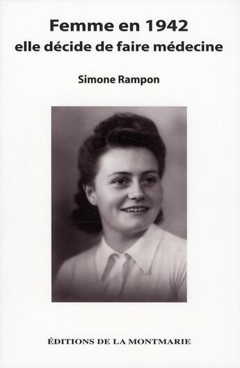 Couverture du livre « Femme en 1942, elle décide de faire médecine » de Simone Rampon aux éditions Montmarie