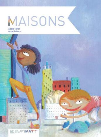 Couverture du livre « Maisons » de Adele Tariel et Aude Brisson aux éditions Kilowatt