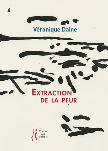 Couverture du livre « Extraction de la peur » de Veronique Daine aux éditions L'herbe Qui Tremble