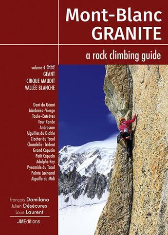 Couverture du livre « Mont Blanc granite a rock climbing guide t.4 : géant, cirque maudit, vallée blanche » de Francois Damilano et Julien Desecures et Louis Laurent aux éditions Jmeditions