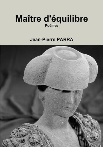 Couverture du livre « Maître d'équilibre » de Jean-Pierre Parra aux éditions Lulu