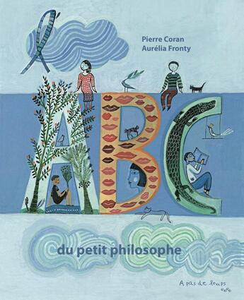 Couverture du livre « Abécédaire du petit philosophe » de Aurelia Fronty et Pierre Coran aux éditions A Pas De Loups