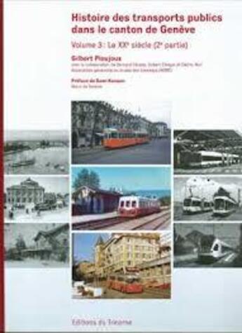 Couverture du livre « Histoire des transports publics dans le canton de geneve t. 2 ; le XXe siècle (2ème partie) » de Gilbert Ploujoux aux éditions Tricorne