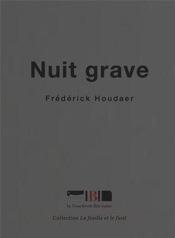 Couverture du livre « Nuit grave » de Frederick Houdaer aux éditions La Boucherie Litteraire