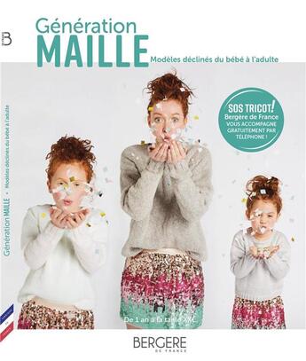 Couverture du livre « Génération maille ; modèles déclinés du bébé à l'adulte ; de 1 an à la taille XXL » de Bergere De France aux éditions Bergere De France