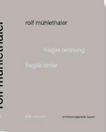 Couverture du livre « Rolf muhlethaler fragile order /anglais/allemand » de  aux éditions Park Books