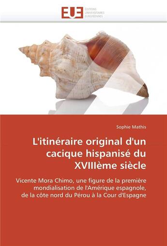 Couverture du livre « L'itineraire original d'un cacique hispanise du xviiieme siecle » de Mathis-S aux éditions Editions Universitaires Europeennes