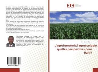 Couverture du livre « L'agroforesterie/l'agroecologie, quelles perspectives pour haiti? » de Etienne Jean-Rusnel aux éditions Editions Universitaires Europeennes