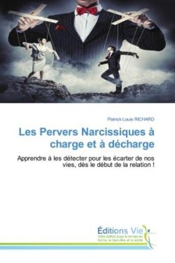 Couverture du livre « Les pervers narcissiques a charge et a decharge - apprendre a les detecter pour les ecarter de nos v » de Richard P L. aux éditions Vie