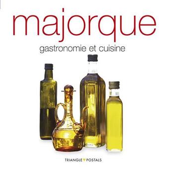 Couverture du livre « Majorque, gastronomie et cuisine » de Oriol Aleu aux éditions Triangle Postals