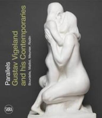 Couverture du livre « Parallels gustav vigeland and his contemporaries rodin, meunier, bourdelle, maillol » de Skuggen Guri aux éditions Skira