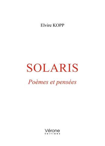 Couverture du livre « Solaris : poèmes et pensées » de Elvire Kopp aux éditions Verone