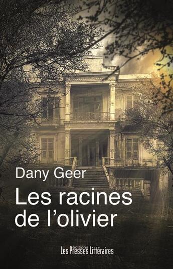 Couverture du livre « Les racines de l'olivier » de Dany Geer aux éditions Presses Litteraires