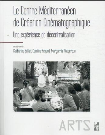 Couverture du livre « Le centre méditerranéen de création cinématographique : une expérience de la décentralisation » de Marguerite Vappereau et Bellan Katharina et Caroline Renard aux éditions Pu De Provence