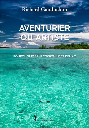 Couverture du livre « Aventurier ou artiste » de Gauduchon Richard aux éditions Sydney Laurent