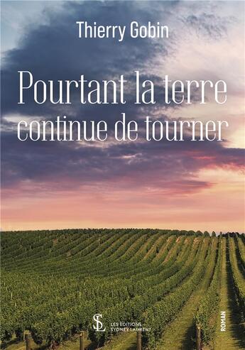 Couverture du livre « Pourtant la terre continue de tourner » de Thierry Gobin aux éditions Sydney Laurent