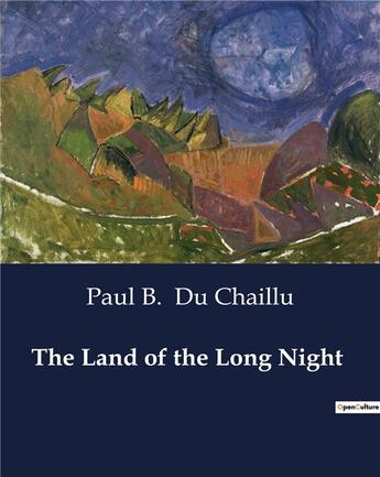 Couverture du livre « The Land of the Long Night » de Paul B. Du Chaillu aux éditions Culturea