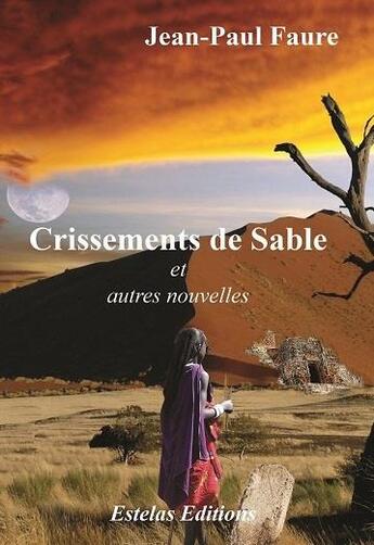 Couverture du livre « Crissements de sable : et autres nouvelles » de Jean-Paul Faure aux éditions Estelas