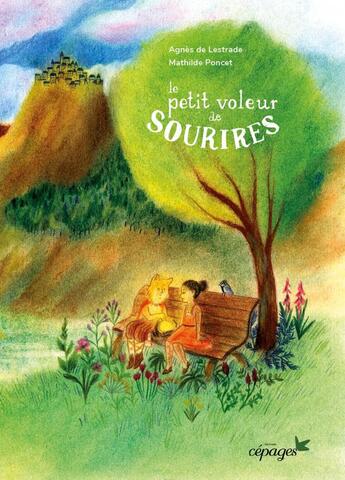 Couverture du livre « Le petit voleur de sourires » de Agnes De Lestrade et Mathilde Poncet aux éditions Cepages